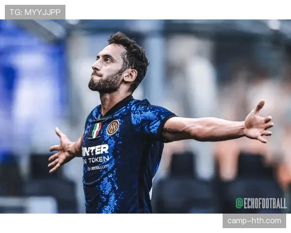 恰尔汗奥卢本赛季意甲表现亮眼，助攻和进球数据创个人新高